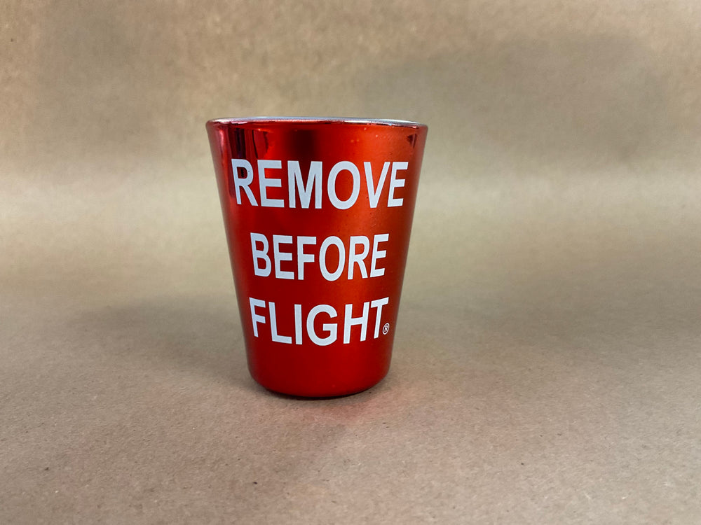 Remove Before Flight Shot Glass